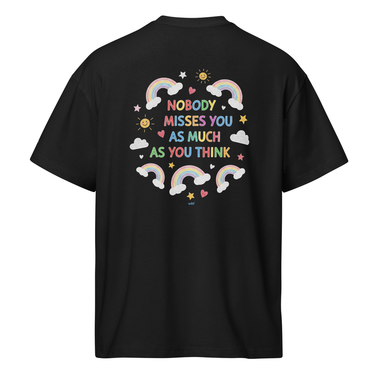 black boxy oversized unisex t-shirt, back view, "nobody misses you as much as you think" with happy little hearts, suns, stars, clouds and rainbows in crayon print